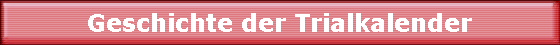 Geschichte der Trialkalender