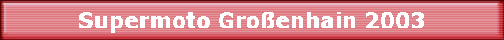Supermoto Gro�enhain 2003